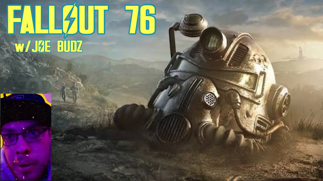 Playing Fallout 76 /w Joe Budz