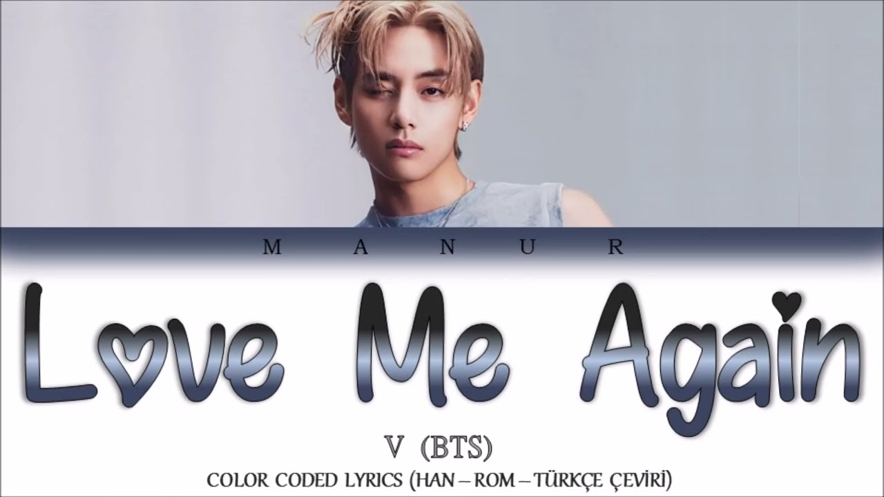 V (BTS) - Love Me Again (Han/Rom/TÜRKÇE ÇEVİRİ) Color Coded Lyrics