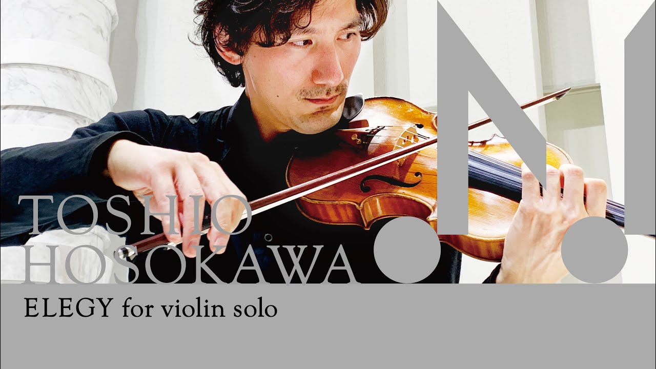 Toshio Hosokawa（細川 俊夫）: Elegy（悲歌） for violin solo | Junya Makino