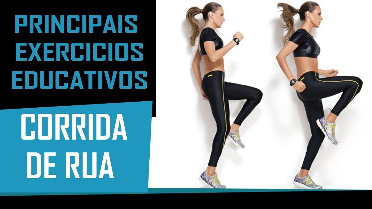 OS PRINCIPAIS EXERCÍCIOS EDUCATIVOS PARA CORRIDA DE RUA