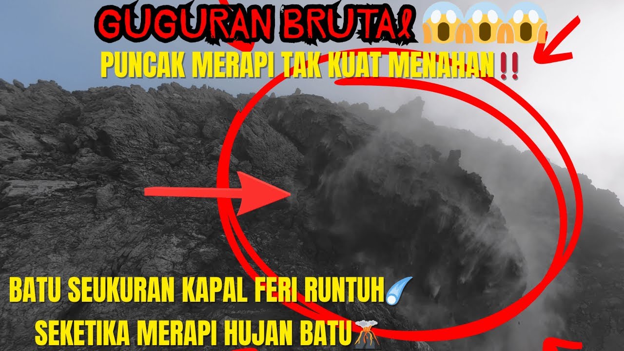 GUGURAN BRUTAL😱PUNCAK MERAPI TAK KUAT MENAHAN‼️BATU SE UKURAN KAPAL FERI RUNTUH 😱