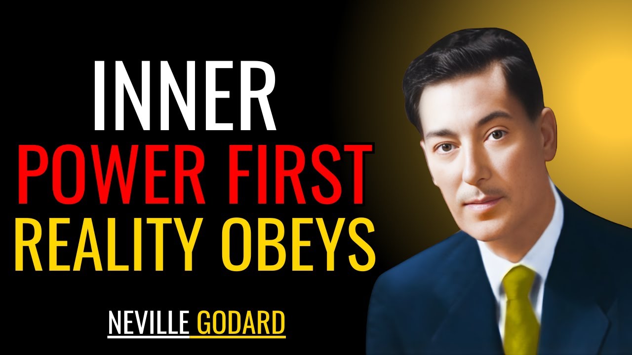 INNER POWER FIRST — REALITY MUST OBEY | Neville Goddard
