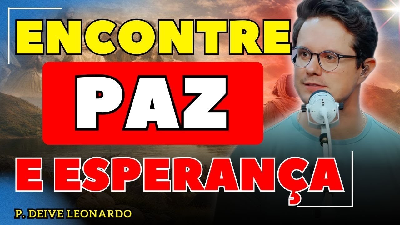 Como Superar a Ansiedade e Encontrar Paz Verdadeira em Deus | Deive Leonardo