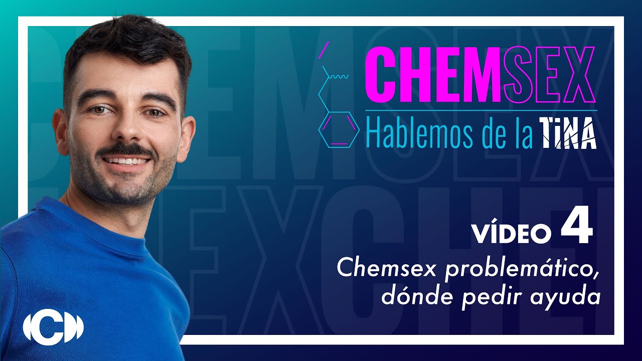 Chemsex: Hablemos de la Tina. Chemsex problemático, dónde pedir ayuda