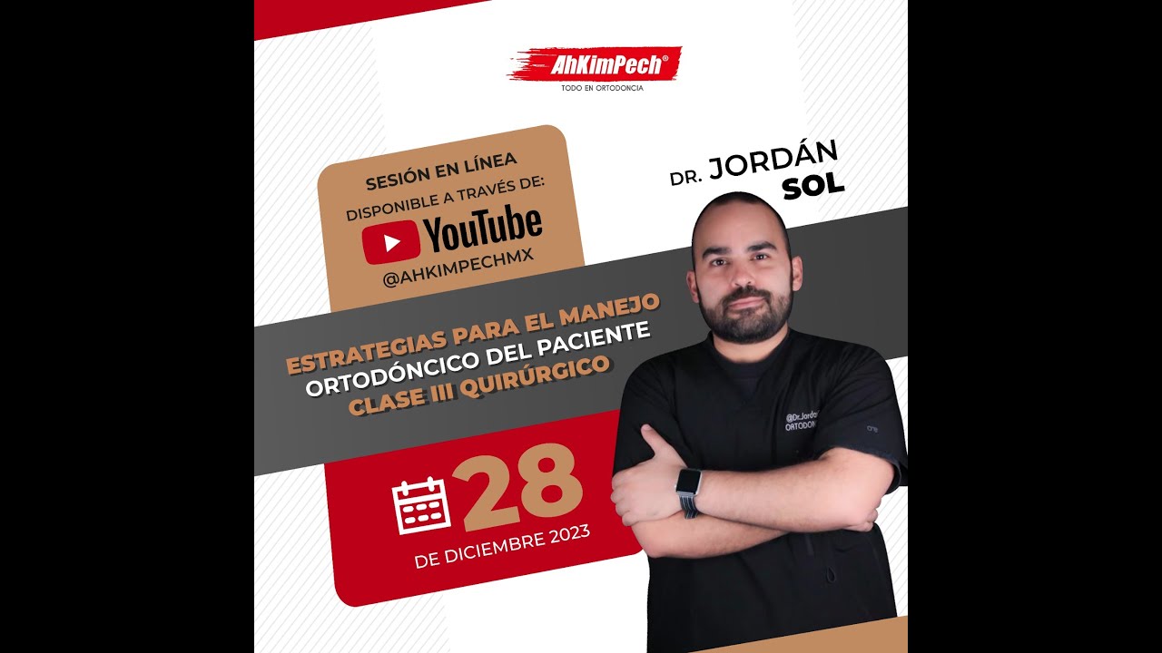 Dr. Jordán Sol: Estrategias para el manejo Ortodóntico de paciente clase lll.