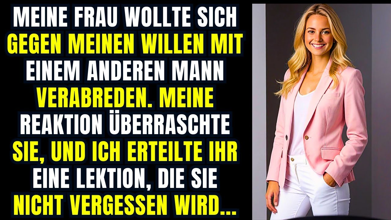 Meine Frau wollte sich mit einem anderen Mann verabreden; Meine Reaktion überraschte sie, und ich er