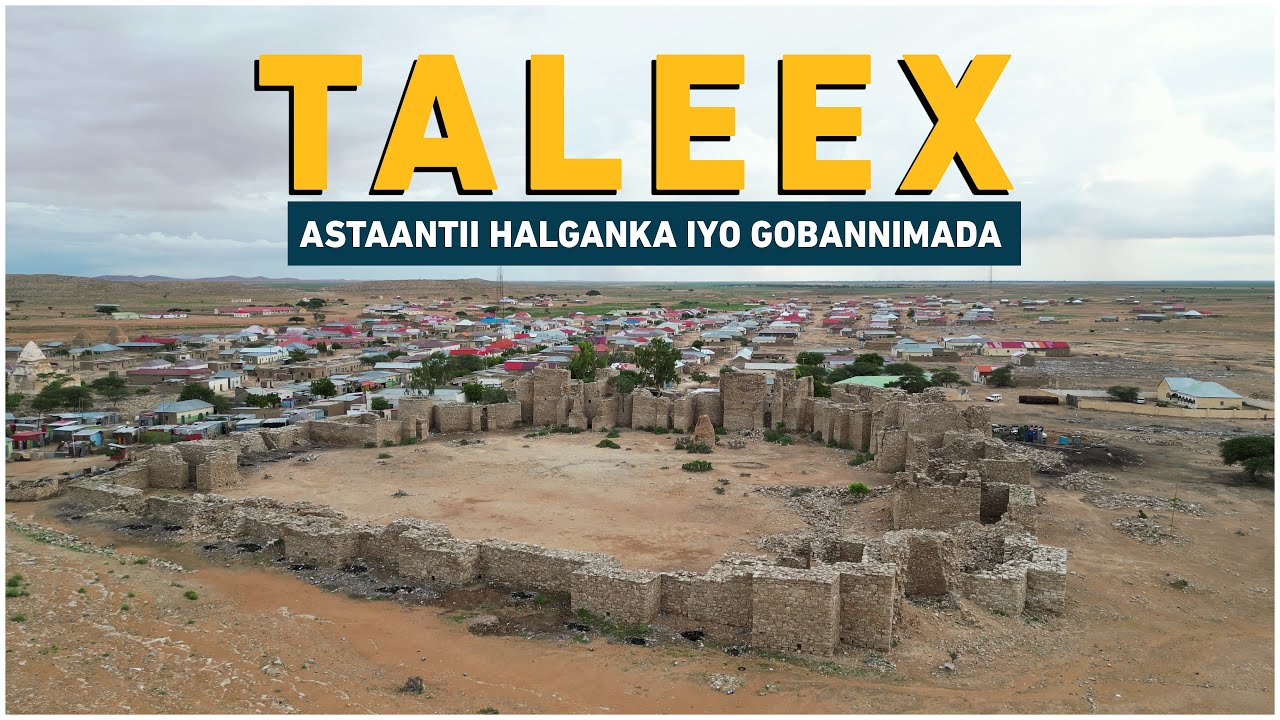 TALEEX: MAGAALADII HALYEEYADA IYO TAARIIKHDA || TALEH THE CITY OF HEROES AND HISTORY