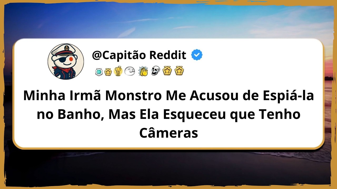 Minha Irmã  Me Acusou de Espiá-la no Banho, Mas ela Esqueceu que...