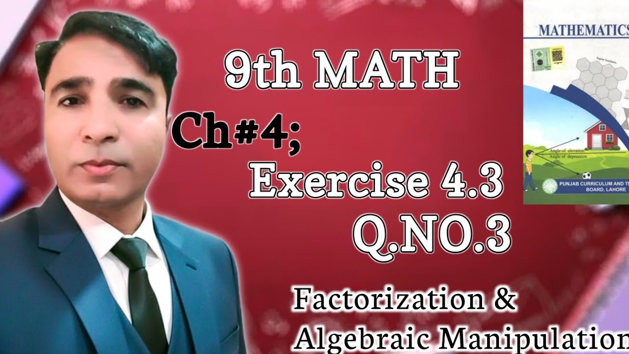 Exercise 4.3 Class 9th Chapter 4 New Book Math|| Factorization and Algebraic Manipulation|| PCTB|| 