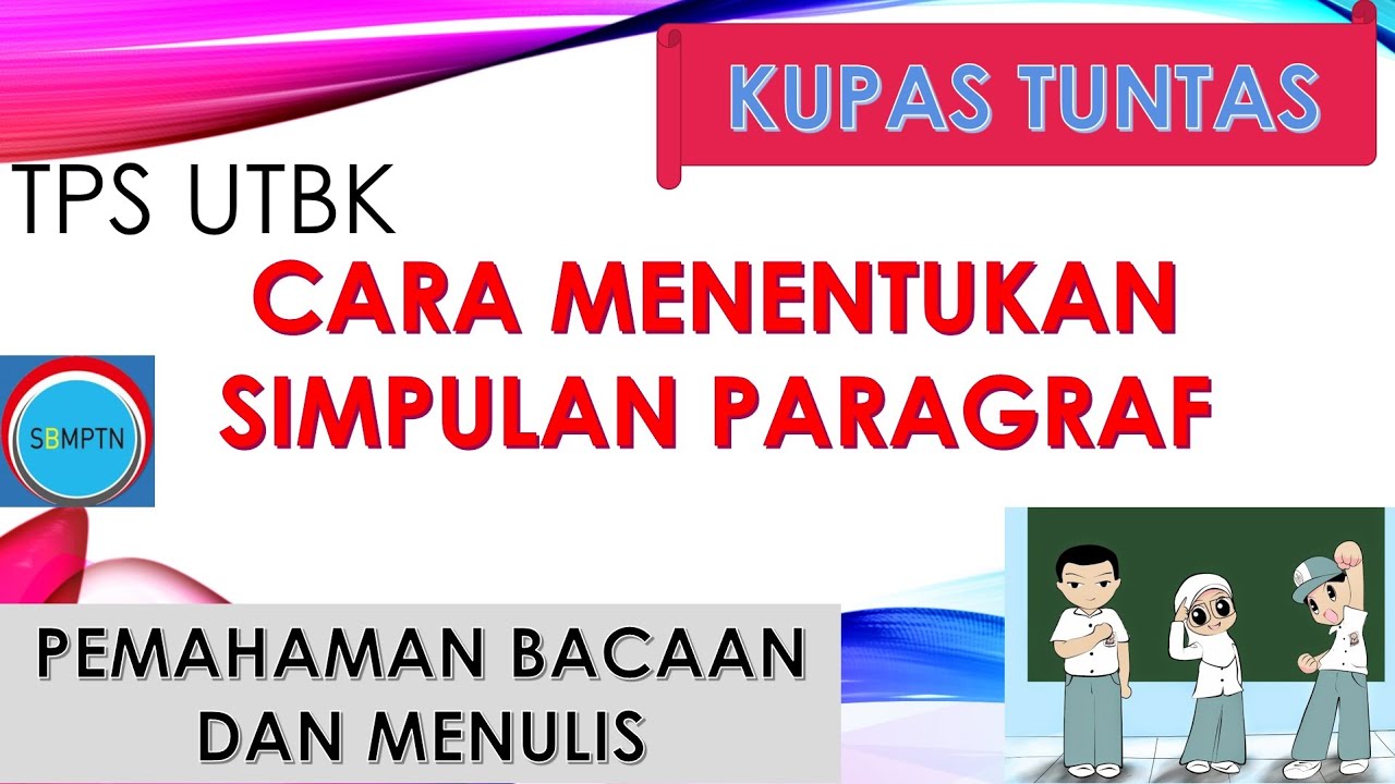 Kupas Tuntas Cara Menentukan Simpulan Paragraf TPS UTBK