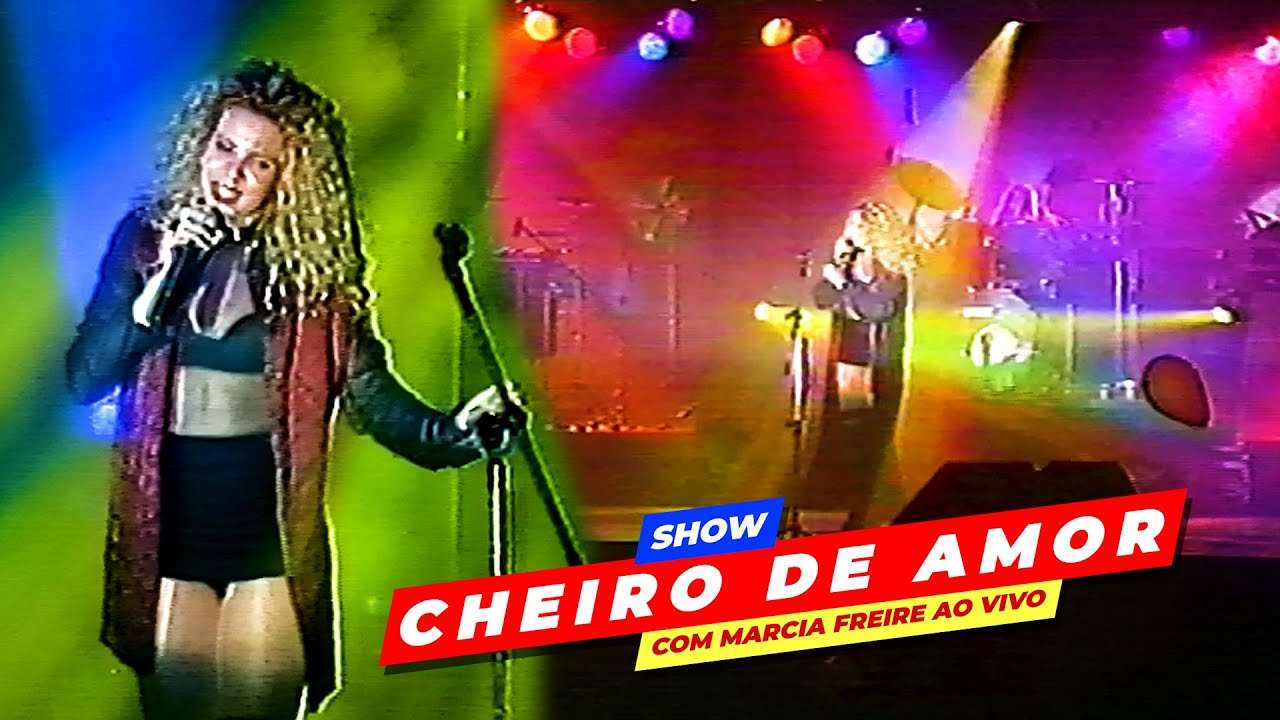 SHOW AO VIVO DA BANDA CHEIRO DE AMOR COM MARCIA FREIRE 1994