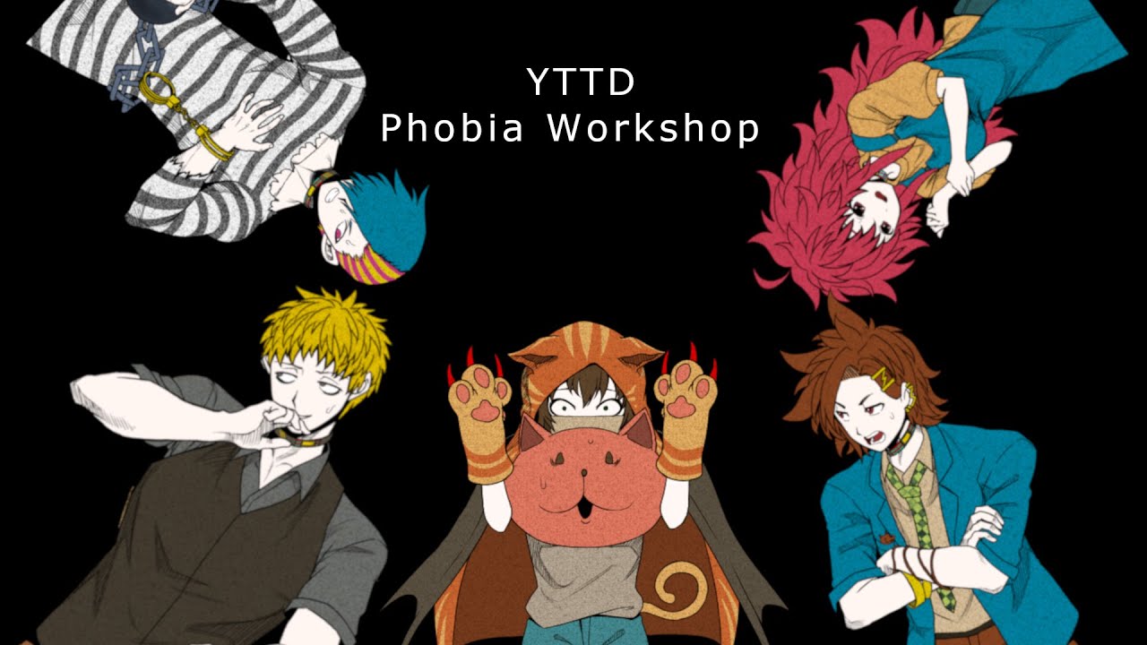 YTTD- Phobia Workshop