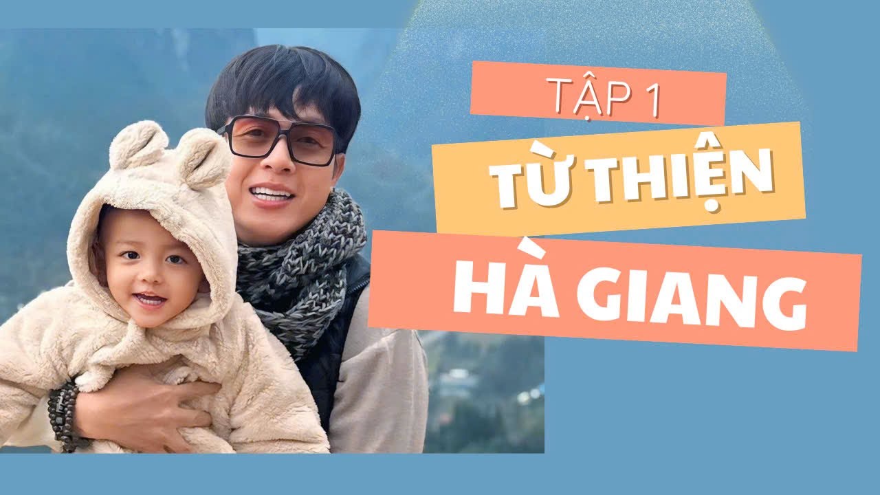 ẤM TÌNH BIÊN CƯƠNG CÙNG CHA CON LOUIS - Hà Giang tập 1