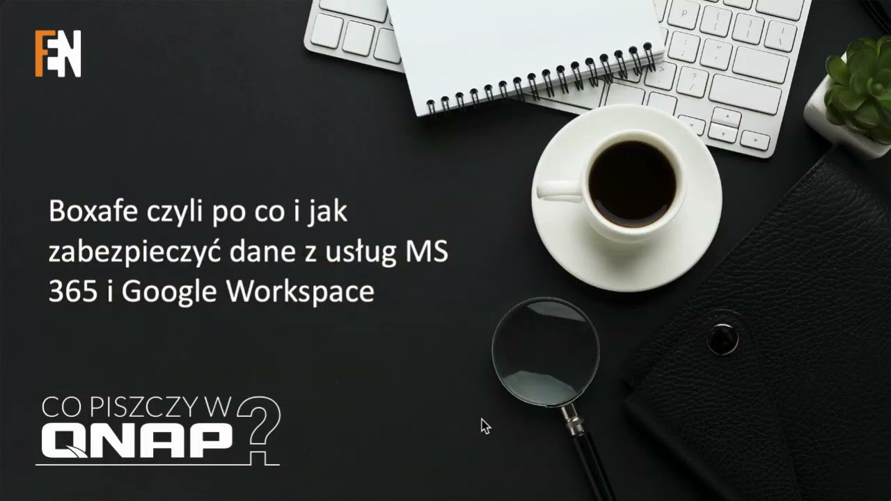 🔎 Co Piszczy w QNAP? | Sesja 3 - Boxafe,  czyli po co i jak zabezpieczyć dane z usług MS 365