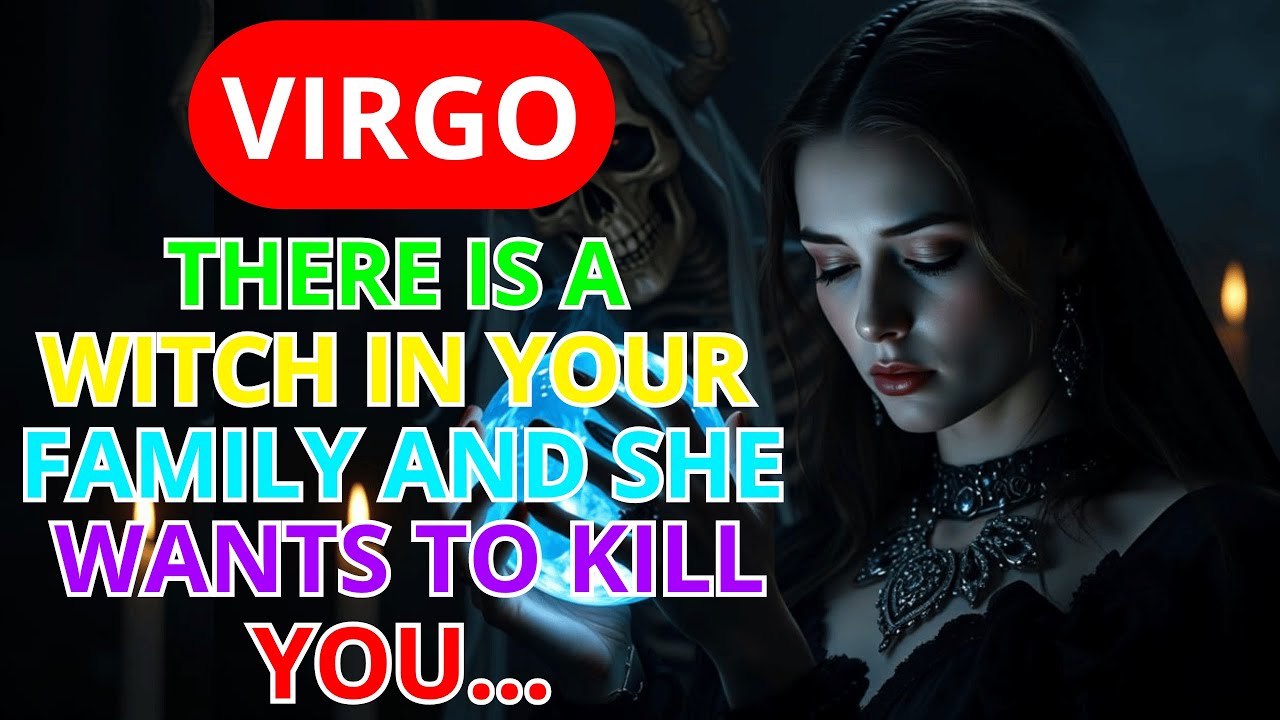 ♍️ VIRGO 😱THERE IS A WOMAN IN YOUR FAMILY WHO IS A WITCH AND NO ONE KNOWS IT..😨