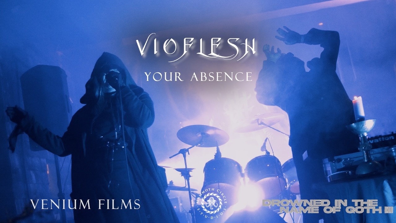 Vioflesh - Your Absence  (Drowned in The Name of Goth III 28/02/26)