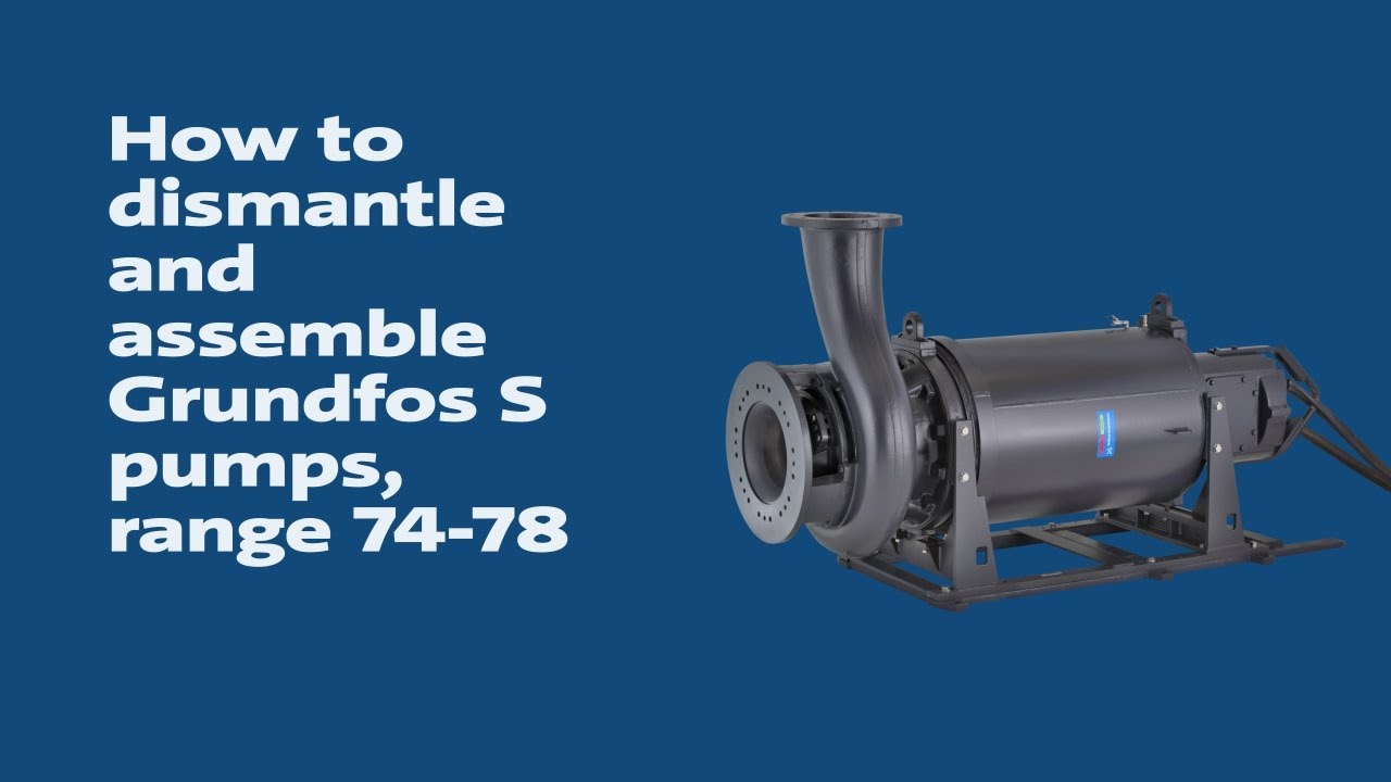 Как демонтировать и собрать насосы Grundfos S, диапазон: 74–78