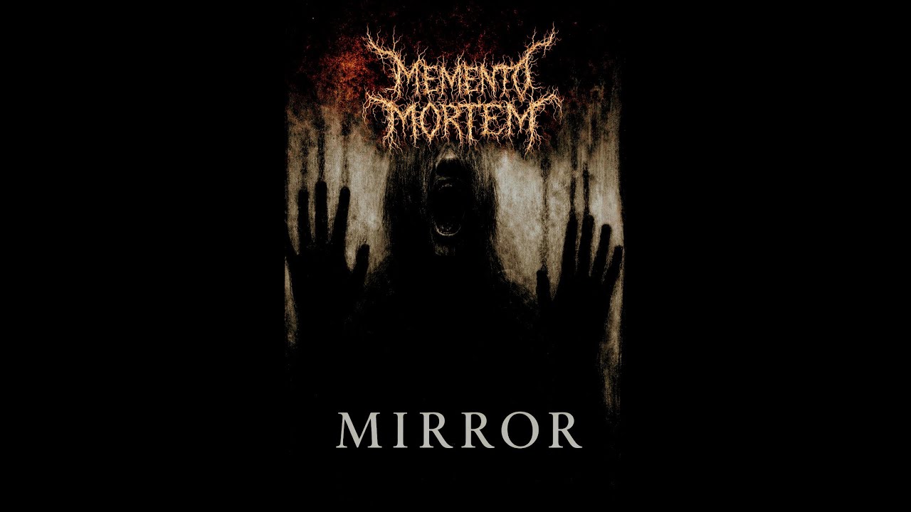 MEMENTO MORTEM - MIRROR