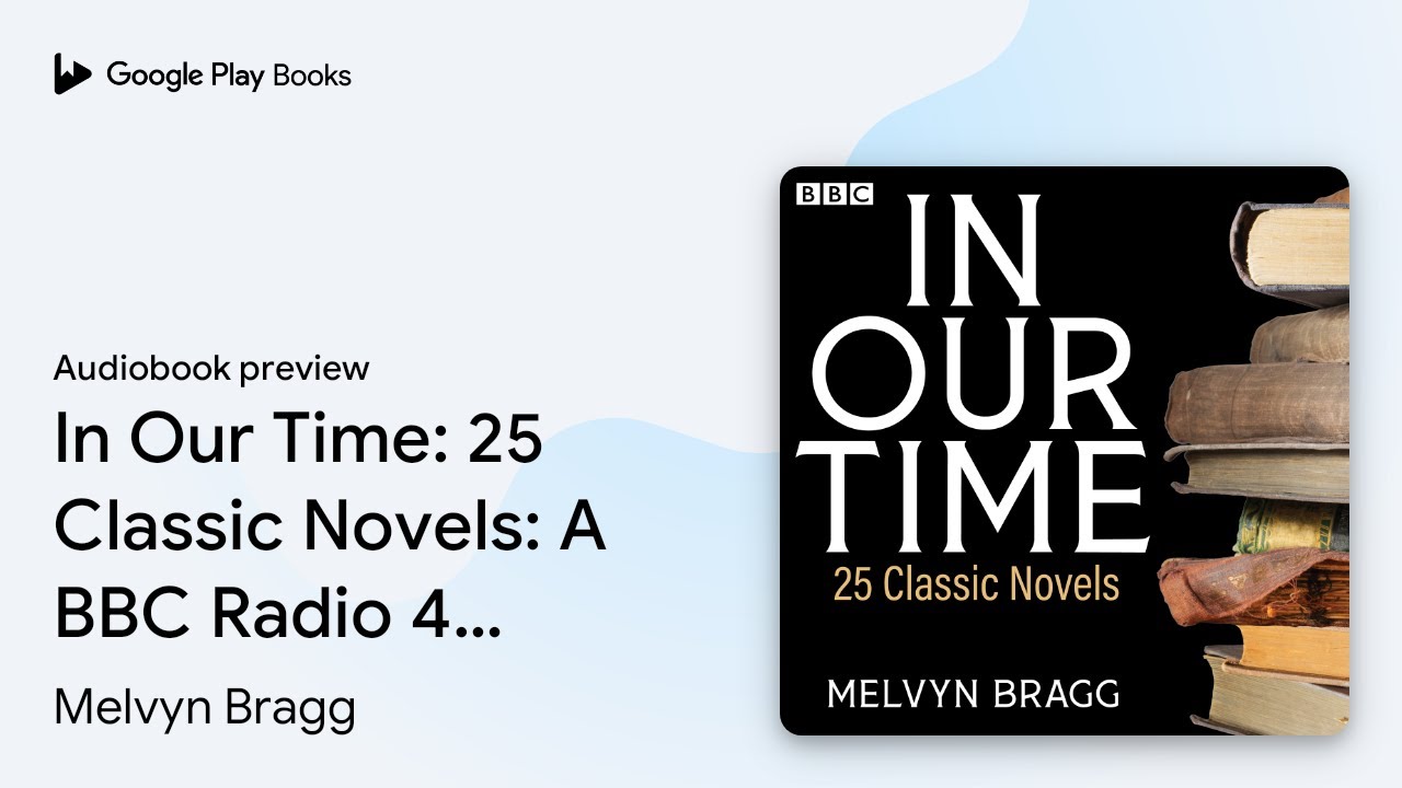 In Our Time: 25 Classic Novels: A BBC Radio 4… by Melvyn Bragg · Audiobook preview