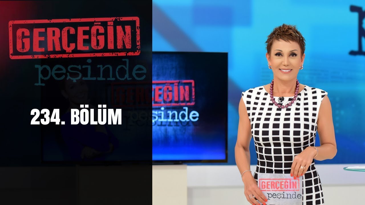 Gerçeğin Peşinde 234. Bölüm