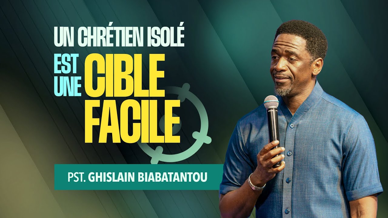 UN CHRÉTIEN ISOLÉ EST UNE CIBLE FACILE || PST. GHISLAIN BIABATANTOU