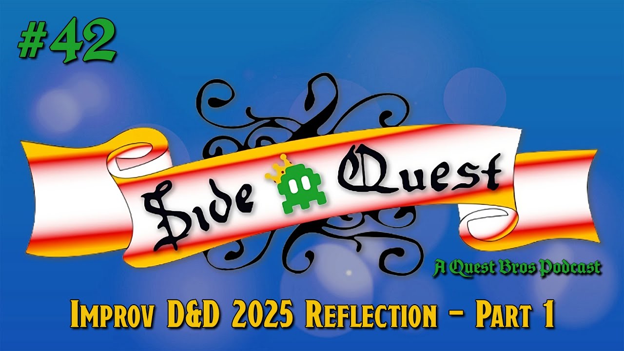 Improv D&D 2025 Reflection (Part 1) | Side Quest Podcast [Ep. 42]