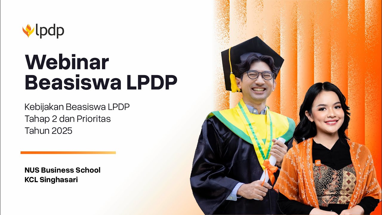 Webinar Sosialisasi Beasiswa LPDP Tahap 2 & Program Prioritas Tahun 2025 (NUS BIZ & KCL Singhasari)