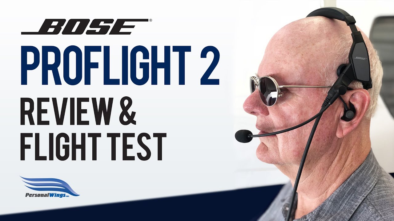 Bose ProFlight Series 2 Aviation Headset Review and Flight Test | Rich Pickett | Personal Wings