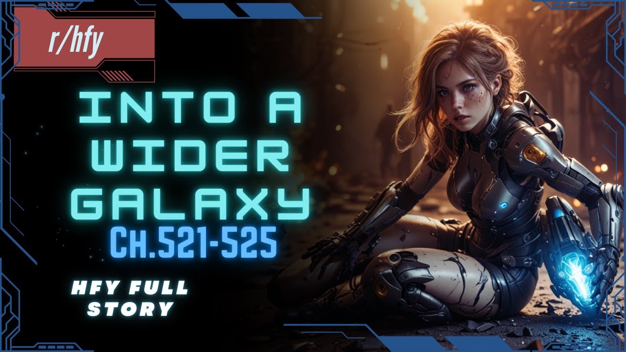 OOCS - Into A Wider Galaxy | Ch.521-525 - HFY Humans are Space Orcs Reddit Story