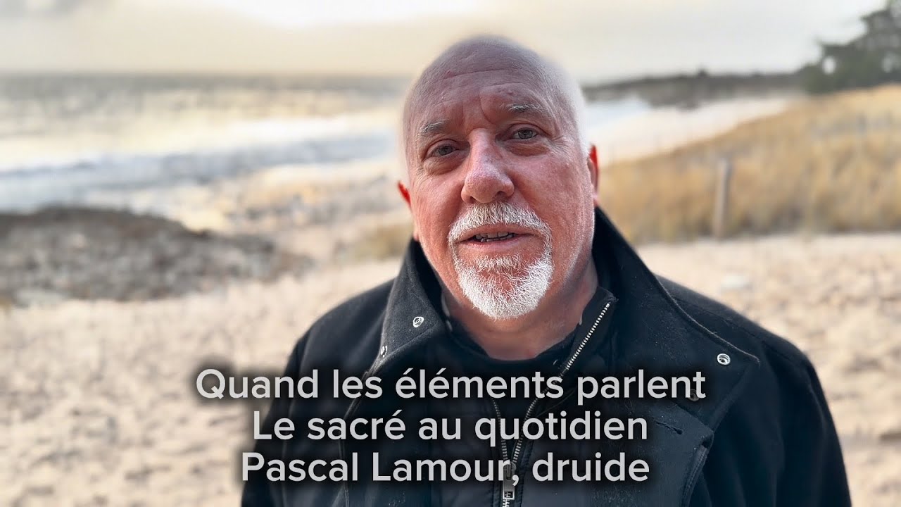 Quand les éléments parlent – Le sacré au quotidien Pascal Lamour, druide 