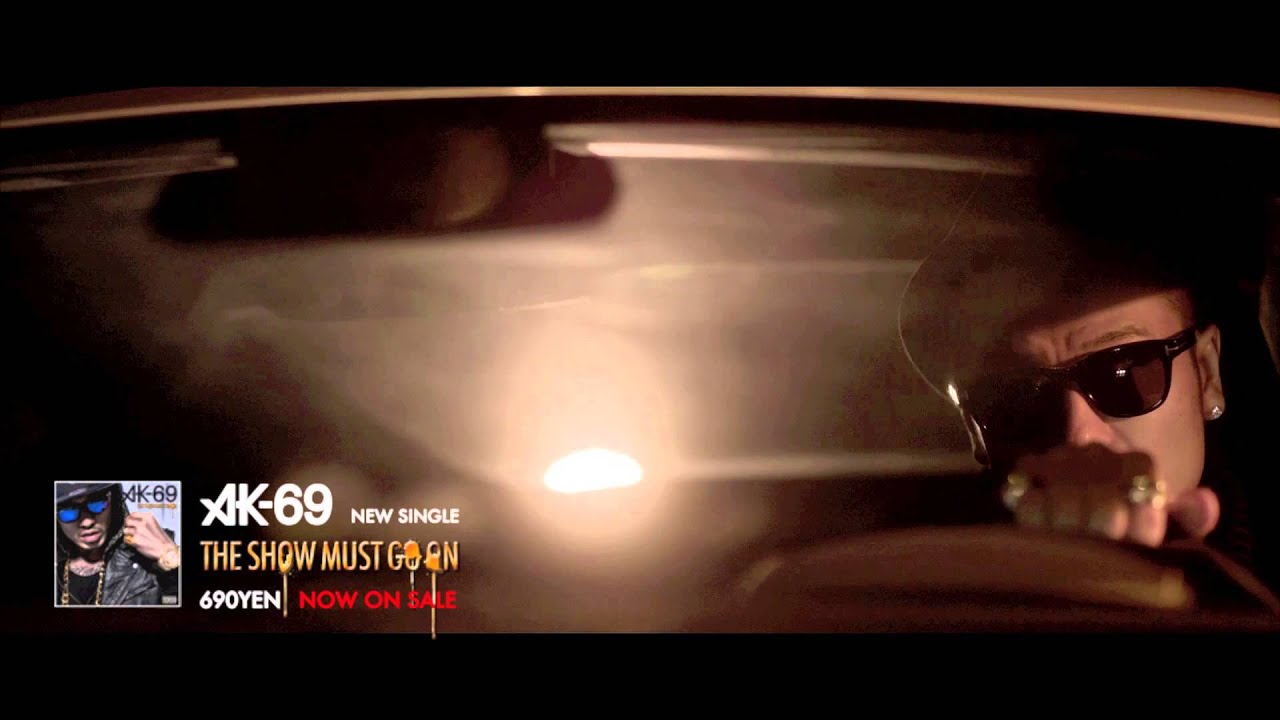 AK-69 - THE SHOW MUST GO ON【PV】