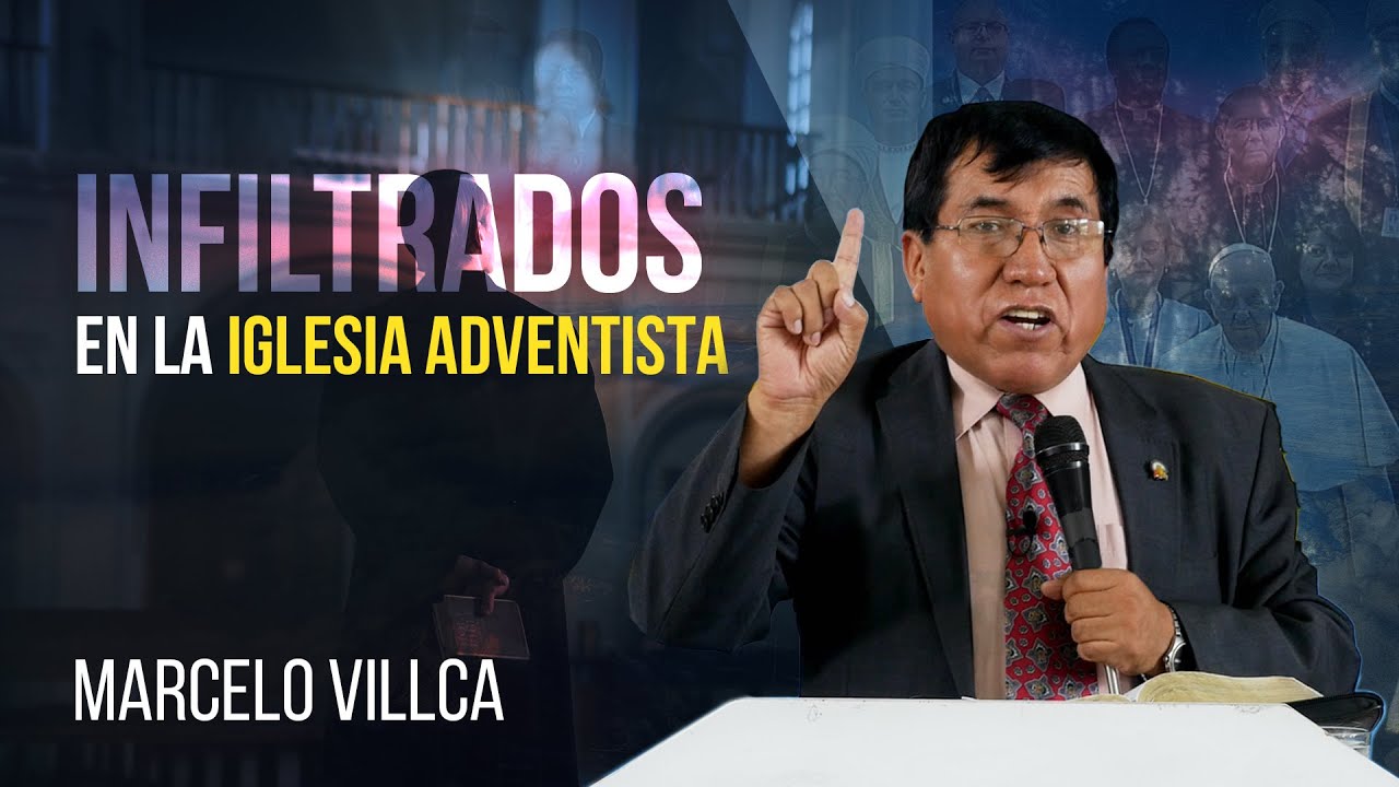 Infiltrados en La Iglesia Adventista - Marcelo Villca