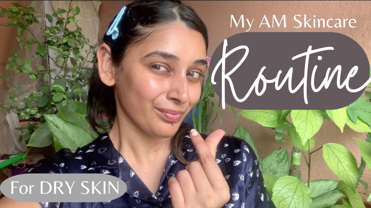 AM SKINCARE ROUTINE for DRY SKIN | Dry Skincare routine #amskincare #skincarefordryskin #dryskin 