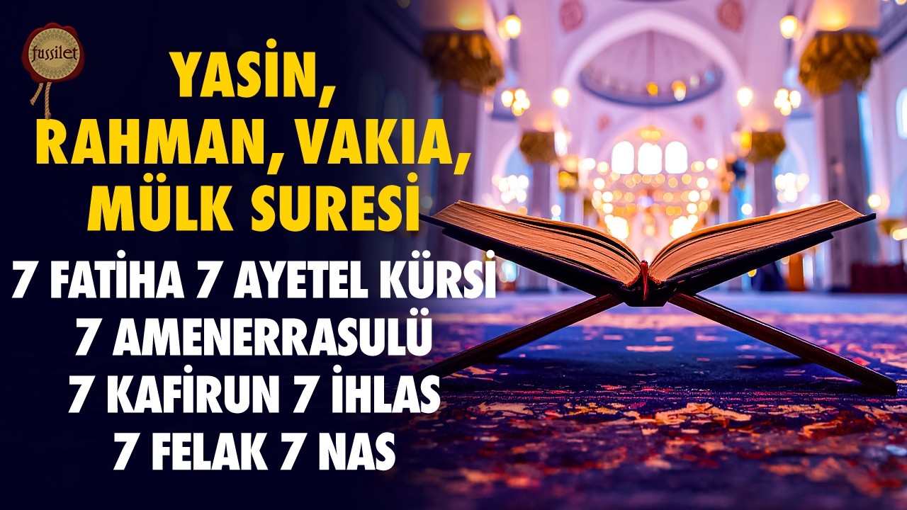 7 Fatiha, Ayetel Kürsi, Amenerrasulü, Kafirun, İhlas, Felak, Nas | Yasin, Rahman, Vakıa, Mülk Suresi