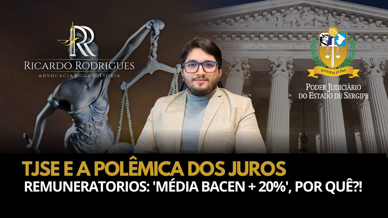 TJSE E A POLÊMICA DOS JUROS REMUNERATORIOS: 'MÉDIA BACEN + 20%', POR QUÊ?!