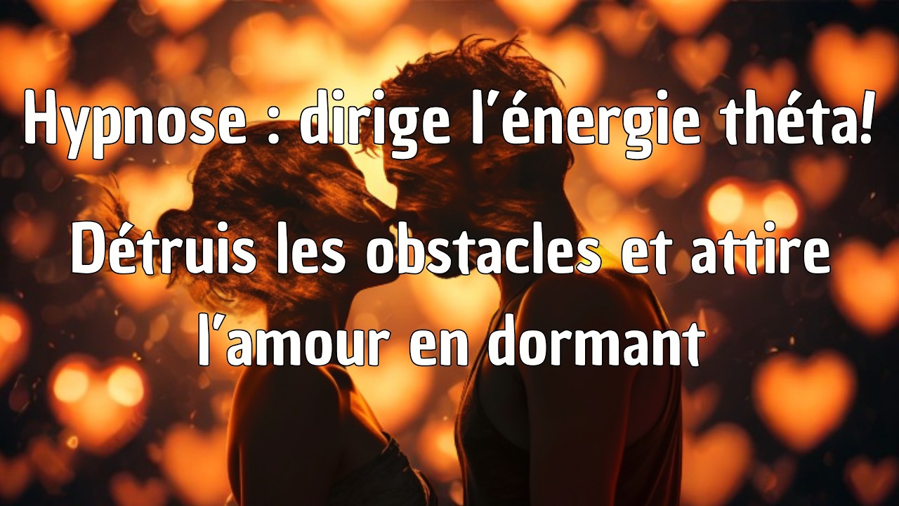 Hypnose THETA : sommeil profond, reprogrammation pour attirer l'amour (guéris la blessure de rejet)