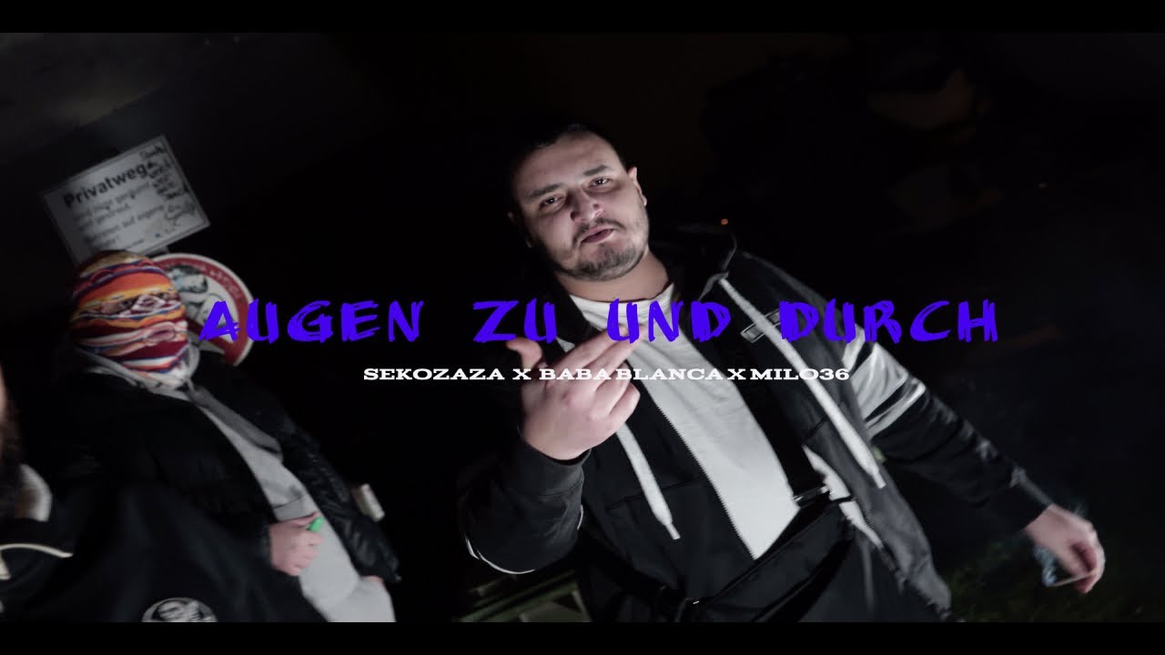 SEKOZAZA x BABA BLANCA x MILO36 - AUGEN ZU UND DURCH (Official Video)