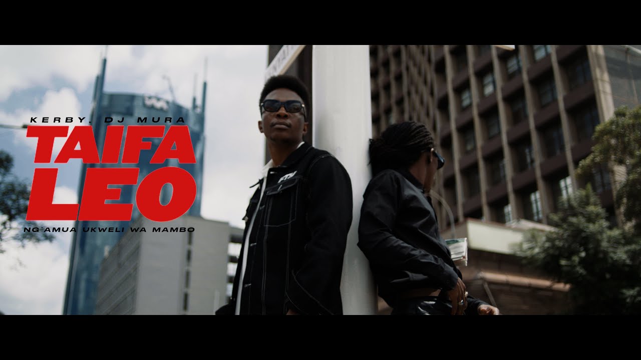 King Kerby ft Dj Mura K.E - Taifa Leo (Official Music Video)