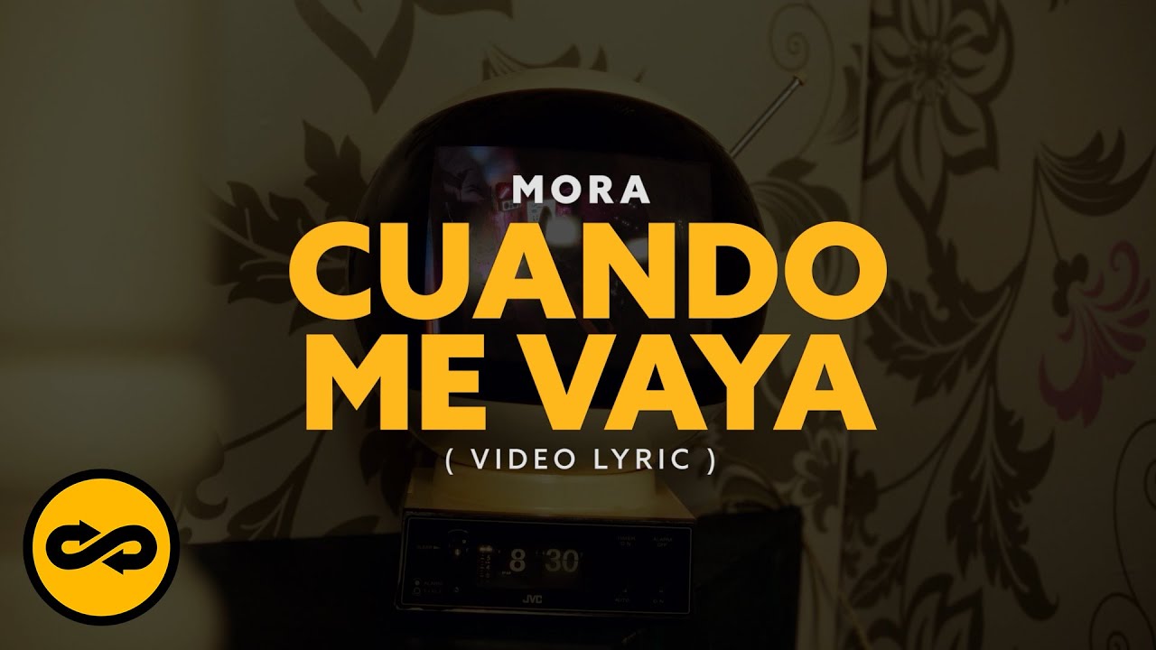 Mora - CUANDO ME VAYA (Video Lyrics)