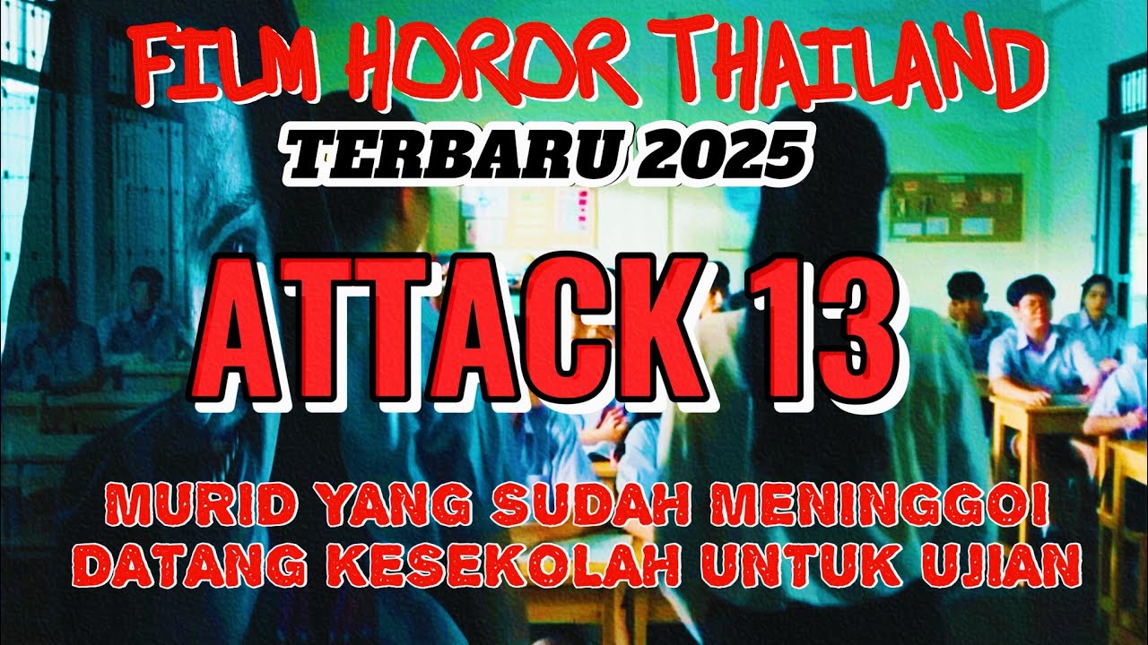 ATTACK 13 FULL VIDEO ALUR CERITA FILM HOROR THAILAND TERBARU