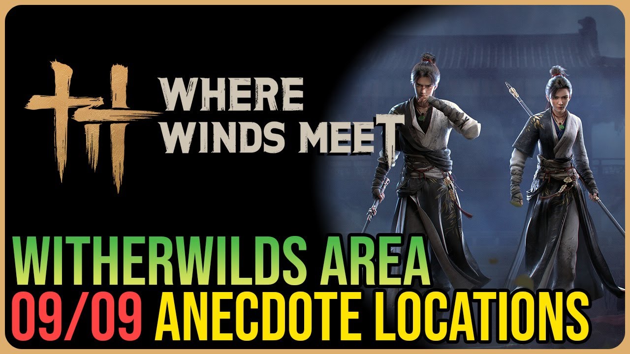 Witherwilds &ndash; All Experience Anecdotes &ndash; Where Winds Meet