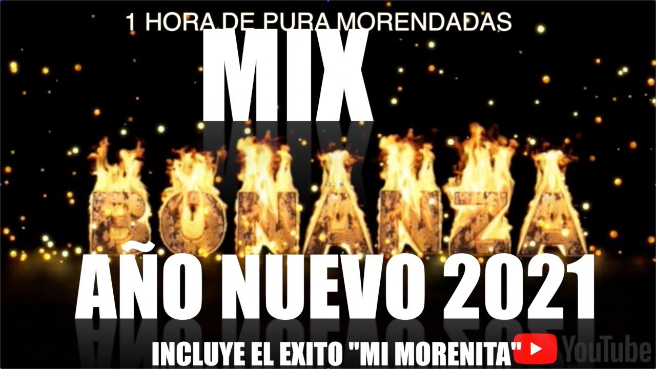 Bonanza Mix Año Nuevo 2021(1hora de MORENADAS)