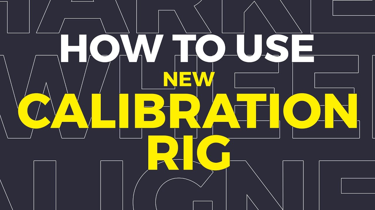 How To Use New Calibration Rig