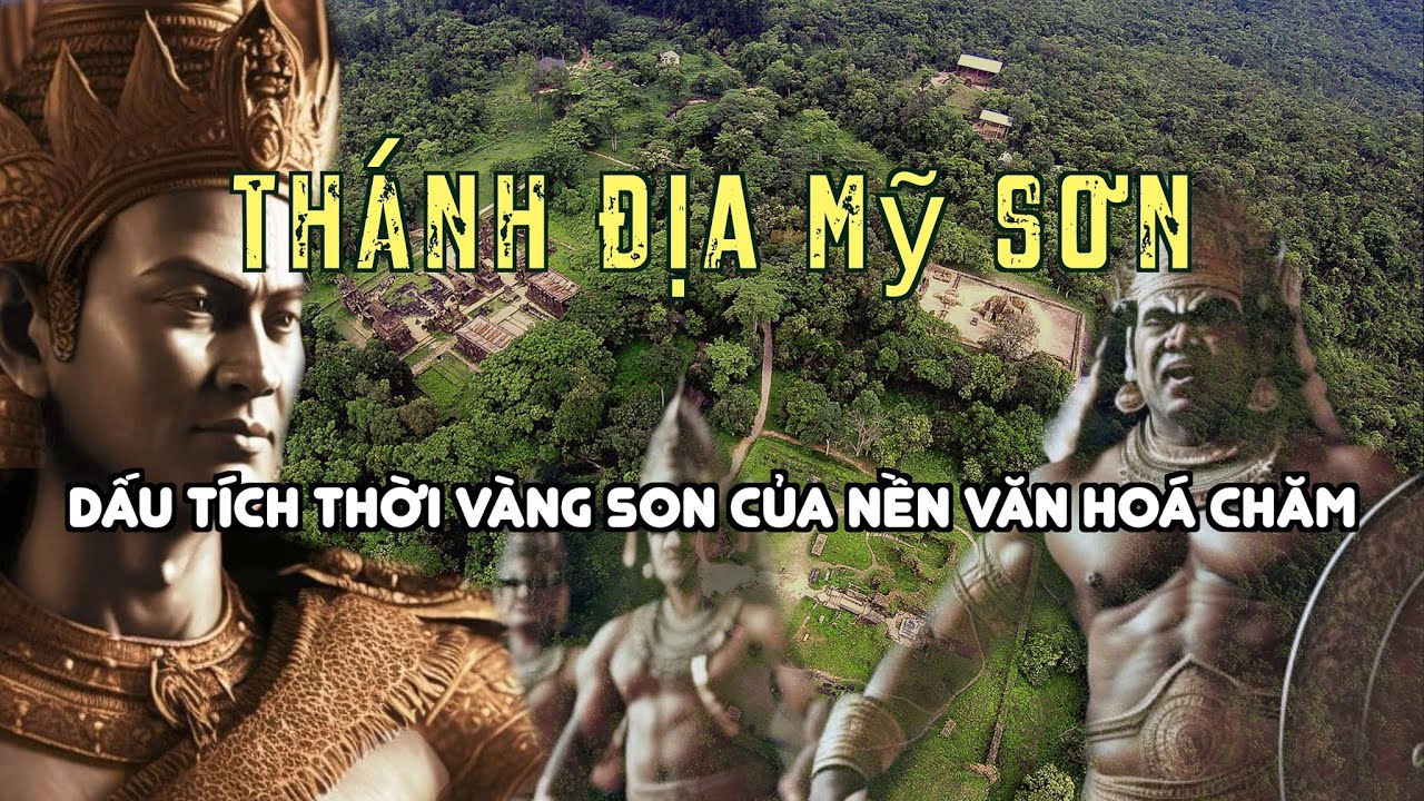 Thánh Địa Mỹ Sơn - minh chứng một triều đại rực rỡ Champa