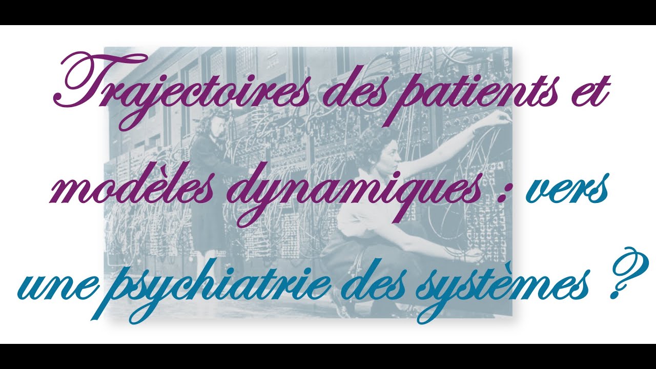 Trajectoires des patients et modèles dynamiques : vers une psychiatrie des systèmes ?