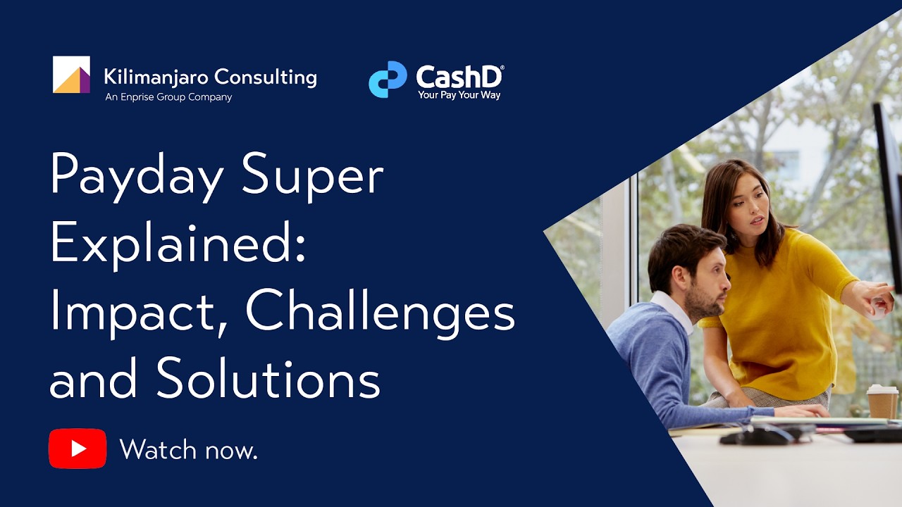 Payday Super Explained: Impact, Challenges and Solutions | Kilimanjaro Consulting