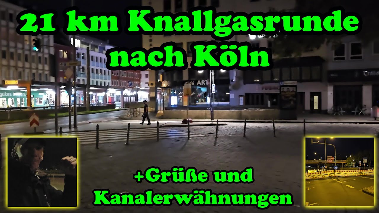 Nachtrunde nach Köln 21 km + Grüße u. Kanalerwähnungen