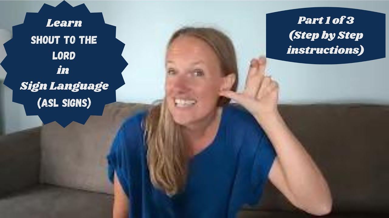Learn Shout to the Lord in Sign Language (Part 1 - Step by step explanation of signs)