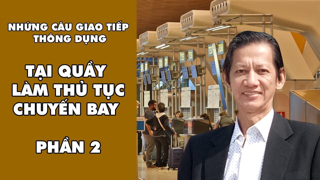 Tiếng Anh giao tiếp: Tại quầy làm thủ tục chuyến bay - P.2