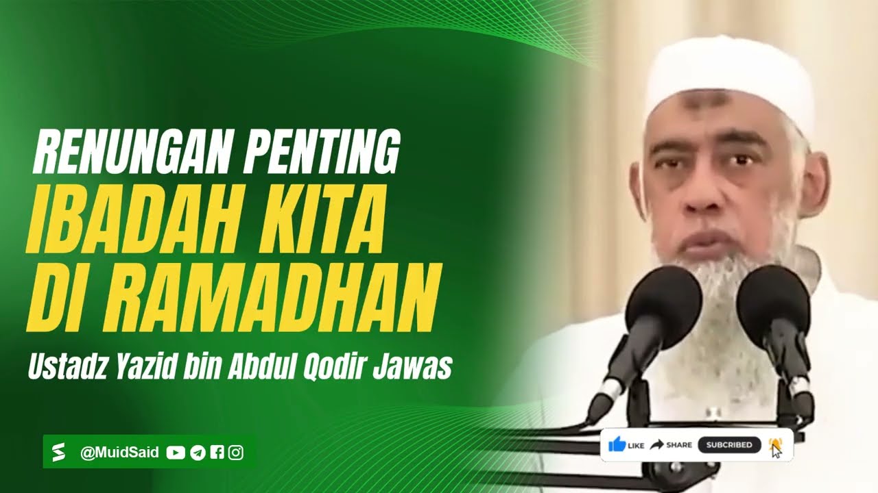 Nasihat Indah! Renungan Penting Ibadah Kita di Bulan Ramadhan - Ustadz Yazid Jawas Rahimahullah